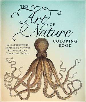 The Art of Nature Coloring Book: 60 Illustrations Inspired by Vintage Botanical and Scientific Prints de Adams Media