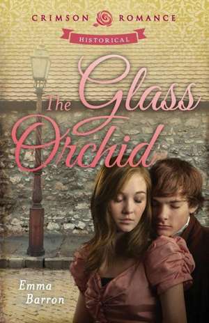 The Glass Orchid de Emma Barron