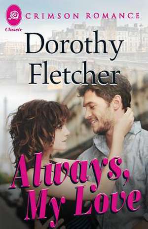 Always, My Love de Dorothy Fletcher