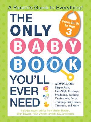 The Only Baby Book You'll Ever Need: A Parent's Guide to Everything! de Marian Edelman Borden