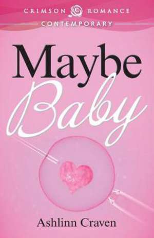 Maybe Baby de Ashlinn Craven