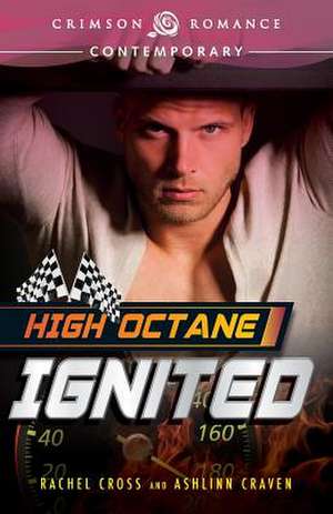 High Octane: Ignited de Rachel Cross