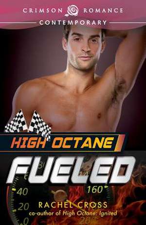 High Octane: Fueled de Rachel Cross