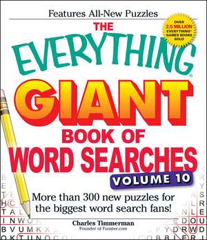 The Everything Giant Book of Word Searches, Volume 10: More Than 300 New Puzzles for the Biggest Word Search Fans! de Charles Timmerman