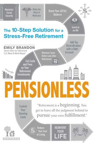 Pensionless: The 10-Step Solution for a Stress-Free Retirement de Emily Brandon