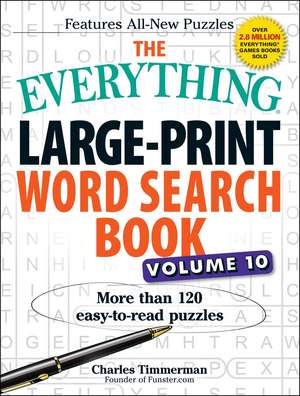 The Everything Large-Print Word Search Book, Volume 10: More Than 120 Easy-to-Read Puzzles de Charles Timmerman