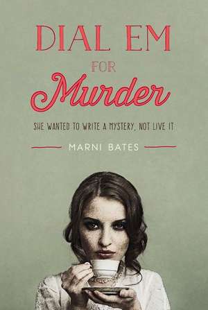 Dial Em for Murder de Marni Bates