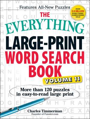 The Everything Large-Print Word Search Book, Volume 11: More Than 120 Puzzles in Easy-To-Read Large Print de Charles Timmerman