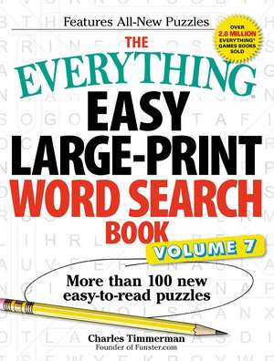 The Everything Easy Large-Print Word Search Book, Volume 7: More Than 100 New Easy-to-read Puzzles de Charles Timmerman