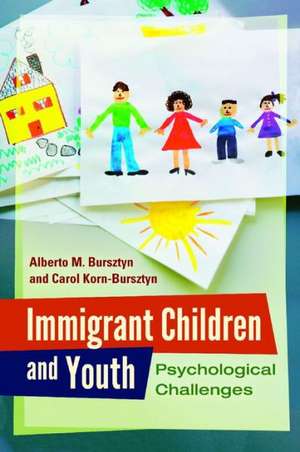 Immigrant Children and Youth: Psychological Challenges de Alberto M. Bursztyn Ph.D.