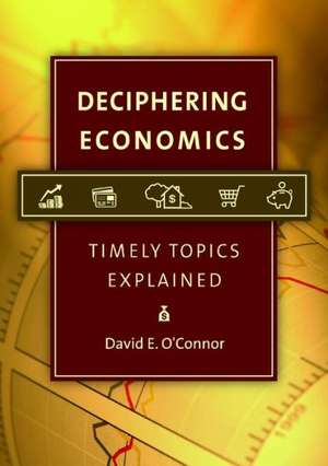 Deciphering Economics: Timely Topics Explained de David E. O'Connor