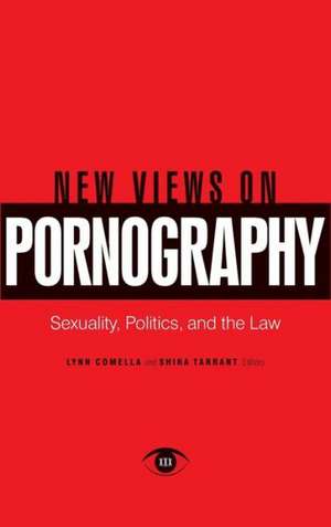 New Views on Pornography: Sexuality, Politics, and the Law de Lynn Comella