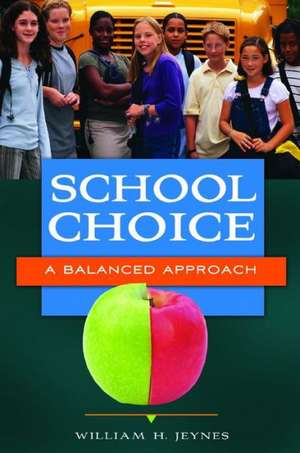 School Choice: A Balanced Approach de William H. Jeynes