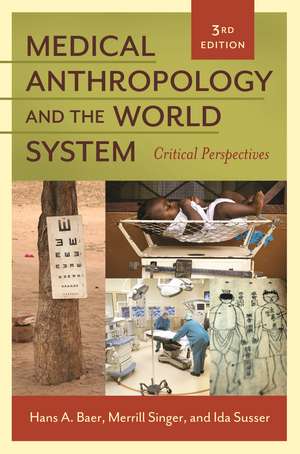 Medical Anthropology and the World System: Critical Perspectives de Hans A. Baer