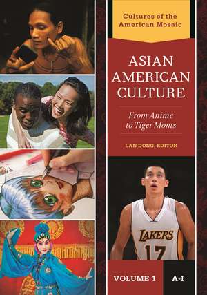 Asian American Culture: From Anime to Tiger Moms [2 volumes] de Lan Dong