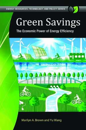 Green Savings: How Policies and Markets Drive Energy Efficiency de Marilyn A. Brown