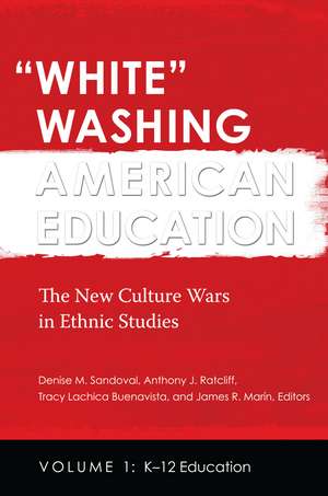 White Washing American Education: The New Culture Wars in Ethnic Studies [2 volumes] de Denise M. Sandoval