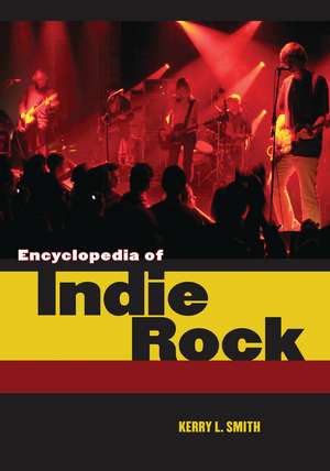 Encyclopedia of Indie Rock de Kerry L. Smith