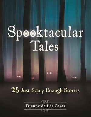 Spooktacular Tales: 25 Just Scary Enough Stories de Dianne de Las Casas