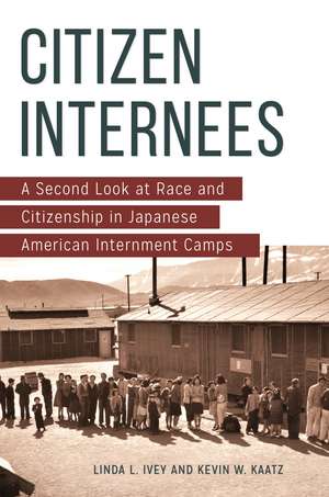 Citizen Internees: A Second Look at Race and Citizenship in Japanese American Internment Camps de Linda L. Ivey