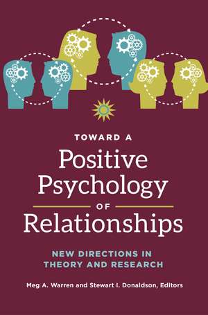 Toward a Positive Psychology of Relationships: New Directions in Theory and Research de Meg A. Warren