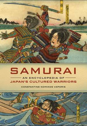 Samurai: An Encyclopedia of Japan's Cultured Warriors de Constantine Nomikos Vaporis Ph.D.