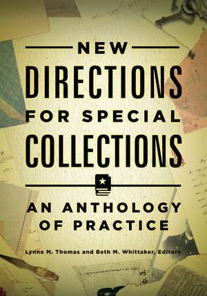 New Directions for Special Collections: An Anthology of Practice de Lynne M. Thomas