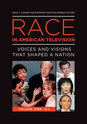 Race in American Television: Voices and Visions That Shaped a Nation [2 volumes] de David J. Leonard