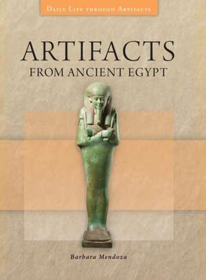 Artifacts from Ancient Egypt de Barbara Mendoza