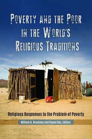 Poverty and the Poor in the World's Religious Traditions: Religious Responses to the Problem of Poverty de Professor William H. Brackney