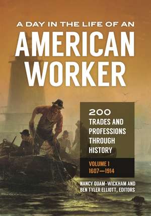 A Day in the Life of an American Worker: 200 Trades and Professions through History [2 volumes] de Nancy Quam-Wickham