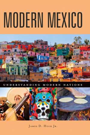 Modern Mexico de James D. Huck Jr.