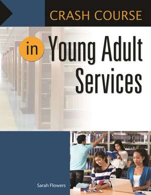 Crash Course in Young Adult Services de Sarah Flowers