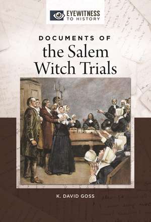 Documents of the Salem Witch Trials de K. David Goss