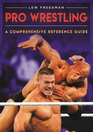 Pro Wrestling: A Comprehensive Reference Guide de Lew Freedman