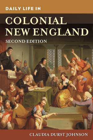 Daily Life in Colonial New England de Claudia Durst Johnson