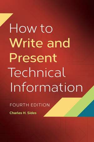 How to Write and Present Technical Information de Charles H. Sides