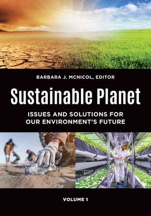 Sustainable Planet: Issues and Solutions for Our Environment's Future [2 volumes] de Barbara J. McNicol