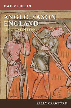 Daily Life in Anglo-Saxon England de Sally Crawford