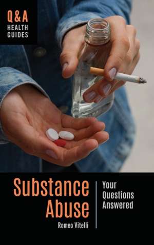 Substance Abuse: Your Questions Answered de Romeo Vitelli