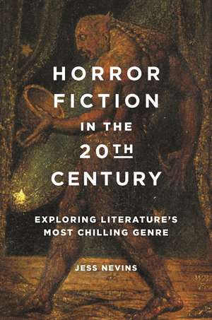 Horror Fiction in the 20th Century: Exploring Literature's Most Chilling Genre de Jess Nevins