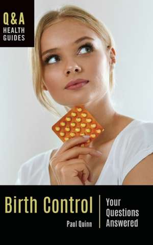 Birth Control: Your Questions Answered de Paul Quinn