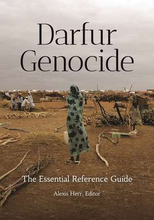 Darfur Genocide: The Essential Reference Guide de Alexis Herr