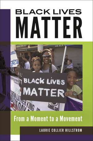 Black Lives Matter: From a Moment to a Movement de Laurie Collier Hillstrom