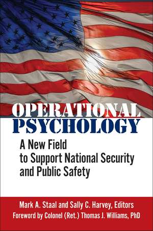 Operational Psychology: A New Field to Support National Security and Public Safety de Mark A. Staal