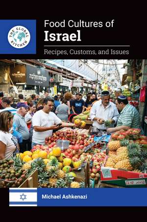 Food Cultures of Israel: Recipes, Customs, and Issues de Michael Ashkenazi