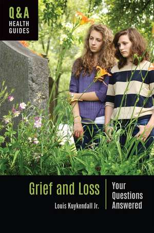 Grief and Loss: Your Questions Answered de Louis Kuykendall Jr.