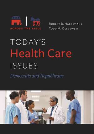 Today's Health Care Issues: Democrats and Republicans de Robert B. Hackey