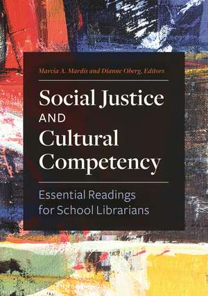 Social Justice and Cultural Competency: Essential Readings for School Librarians de Marcia A. Mardis