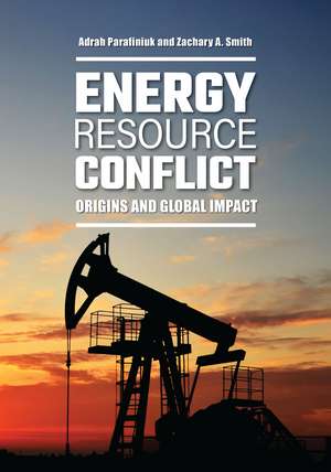 Energy Resource Conflict: Origins and Global Impact de Adrah N. Parafiniuk